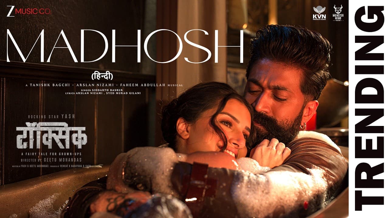 Madhosh | Toxic (Hindi) | Rocking Star Yash, Tara Sutaria | Tanishk, Arslan, Faheem, Siddharth, Syed